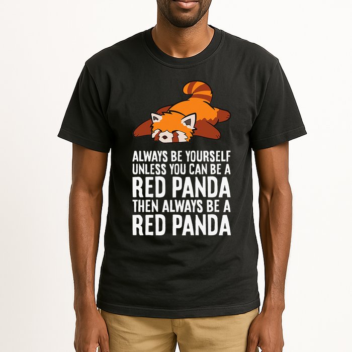 Red Panda Always Be Yourself Unless You Can Be A Red Panda Tall T-Shirt