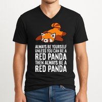 Red Panda Always Be Yourself Unless You Can Be A Red Panda V-Neck T-Shirt