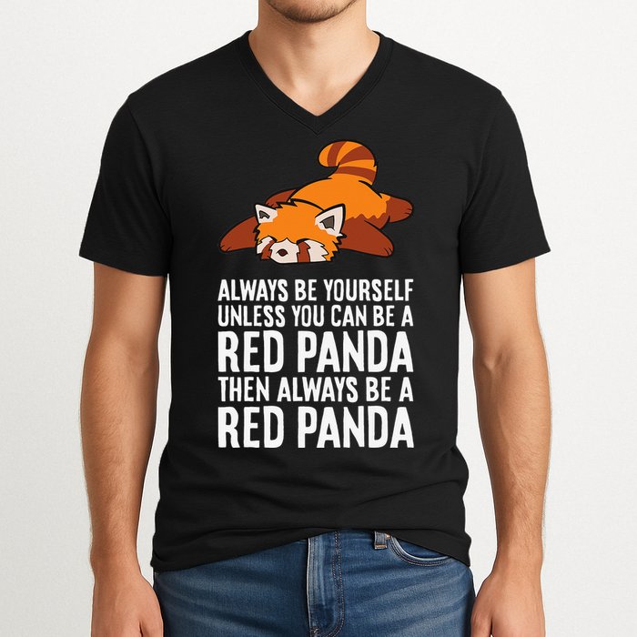 Red Panda Always Be Yourself Unless You Can Be A Red Panda V-Neck T-Shirt