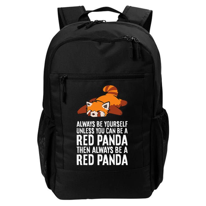 Red Panda Always Be Yourself Unless You Can Be A Red Panda Backpack