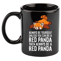 Red Panda Always Be Yourself Unless You Can Be A Red Panda 11oz C Handle Ceramic Mug
