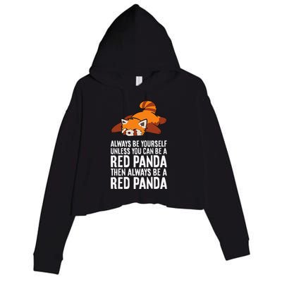 Red Panda Always Be Yourself Unless You Can Be A Red Panda Crop Fleece Hoodie