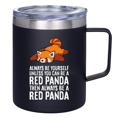 Red Panda Always Be Yourself Unless You Can Be A Red Panda 12oz Stainless Steel Coffee Mug