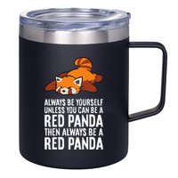 Red Panda Always Be Yourself Unless You Can Be A Red Panda 12oz Stainless Steel Coffee Mug