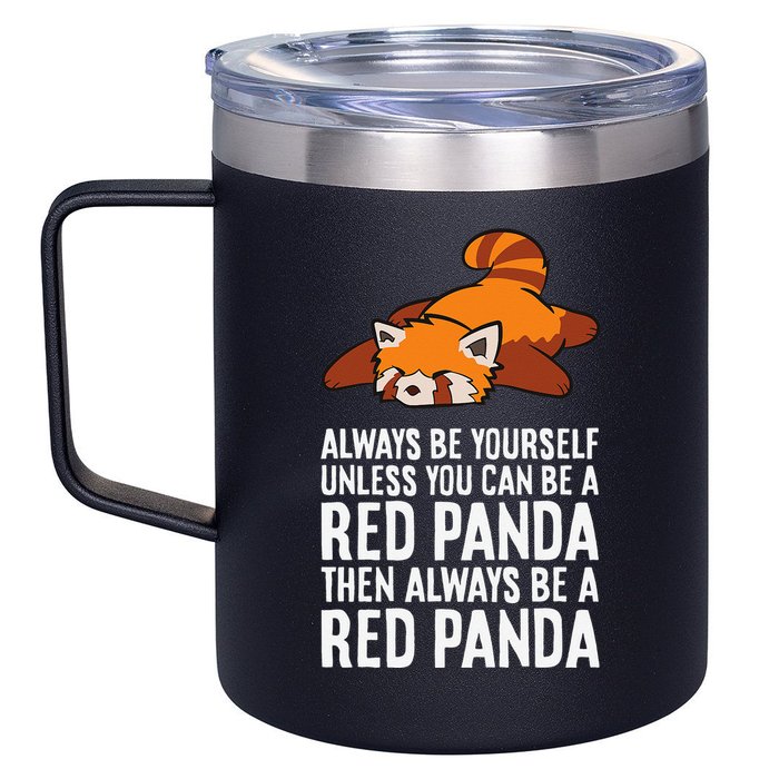 Red Panda Always Be Yourself Unless You Can Be A Red Panda 12oz Stainless Steel Coffee Mug
