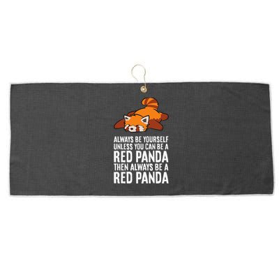 Red Panda Always Be Yourself Unless You Can Be A Red Panda Large Microfiber Waffle Golf Towel