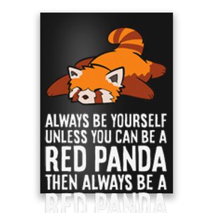 Red Panda Always Be Yourself Unless You Can Be A Red Panda Poster