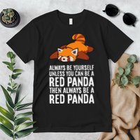 Red Panda Always Be Yourself Unless You Can Be A Red Panda Premium T-Shirt