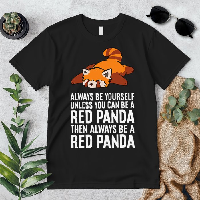 Red Panda Always Be Yourself Unless You Can Be A Red Panda Premium T-Shirt