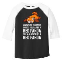 Red Panda Always Be Yourself Unless You Can Be A Red Panda Toddler Fine Jersey T-Shirt
