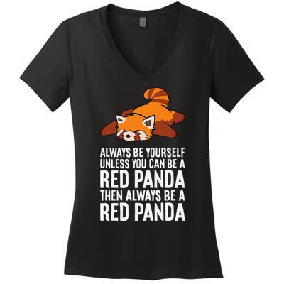 Red Panda Always Be Yourself Unless You Can Be A Red Panda Women's V-Neck T-Shirt