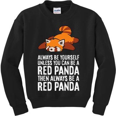 Red Panda Always Be Yourself Unless You Can Be A Red Panda Kids Sweatshirt