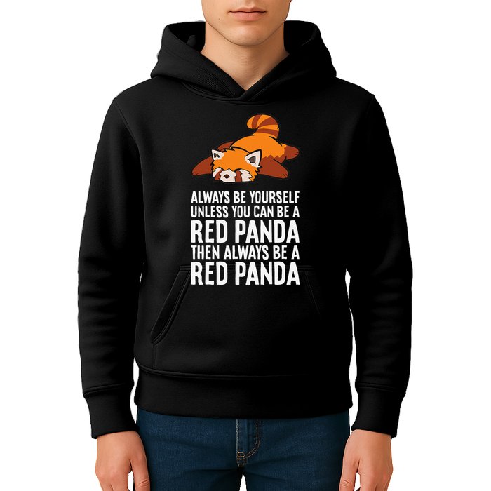 Red Panda Always Be Yourself Unless You Can Be A Red Panda Kids Hoodie