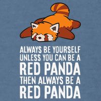 Red Panda Always Be Yourself Unless You Can Be A Red Panda Garment-Dyed Sweatshirt
