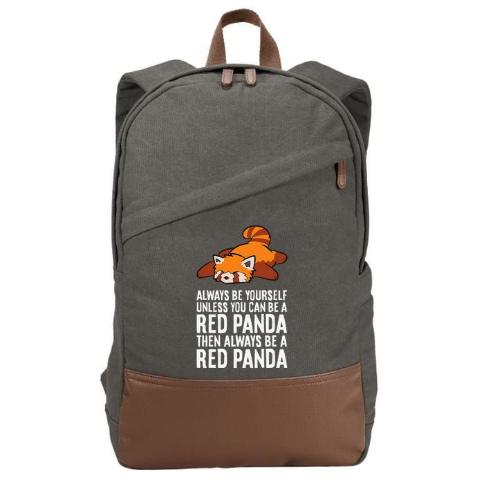 Red Panda Always Be Yourself Unless You Can Be A Red Panda Cotton Canvas Backpack