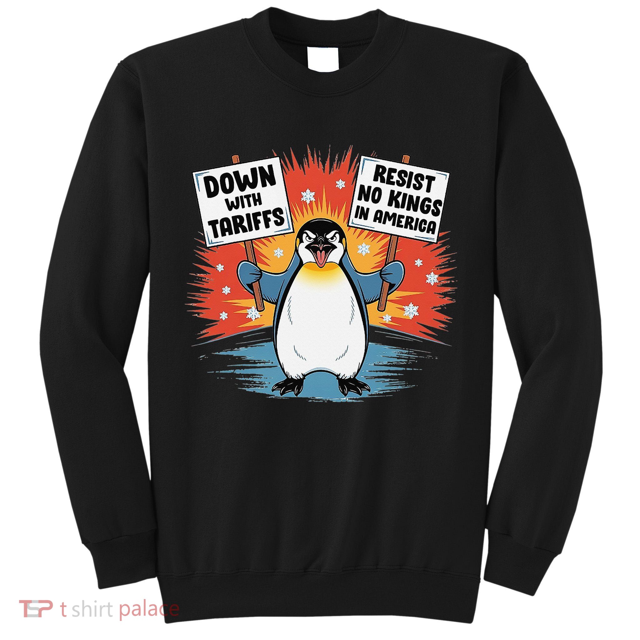 Resist Penguins Activism Funny Penguins Protest Tariffs Tall Sweatshirt