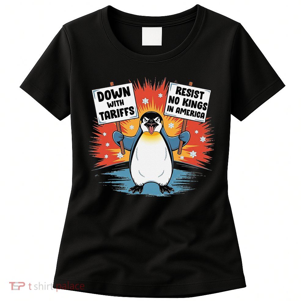 Resist Penguins Activism Funny Penguins Protest Tariffs Womens T-Shirt
