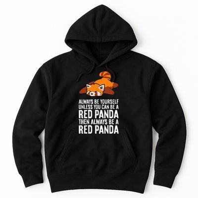 Red Panda Always Be Yourself Unless You Can Be A Red Panda Hoodie