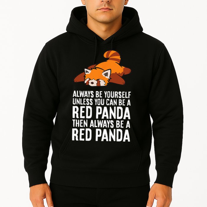 Red Panda Always Be Yourself Unless You Can Be A Red Panda Hoodie