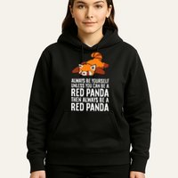 Red Panda Always Be Yourself Unless You Can Be A Red Panda Hoodie