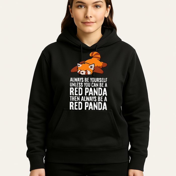 Red Panda Always Be Yourself Unless You Can Be A Red Panda Hoodie