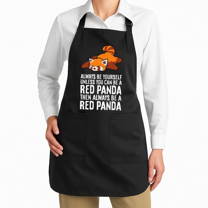 Red Panda Always Be Yourself Unless You Can Be A Red Panda Apron
