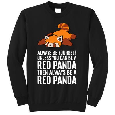 Red Panda Always Be Yourself Unless You Can Be A Red Panda Sweatshirt