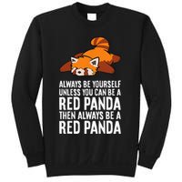 Red Panda Always Be Yourself Unless You Can Be A Red Panda Sweatshirt