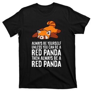 Red Panda Always Be Yourself Unless You Can Be A Red Panda T-Shirt