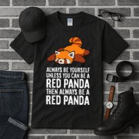 Red Panda Always Be Yourself Unless You Can Be A Red Panda Tall T-Shirt