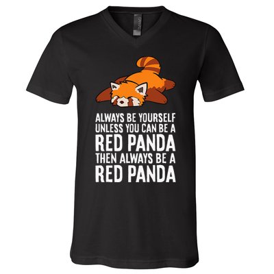 Red Panda Always Be Yourself Unless You Can Be A Red Panda V-Neck T-Shirt