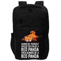 Red Panda Always Be Yourself Unless You Can Be A Red Panda Impact Tech Backpack