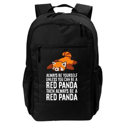 Red Panda Always Be Yourself Unless You Can Be A Red Panda Backpack