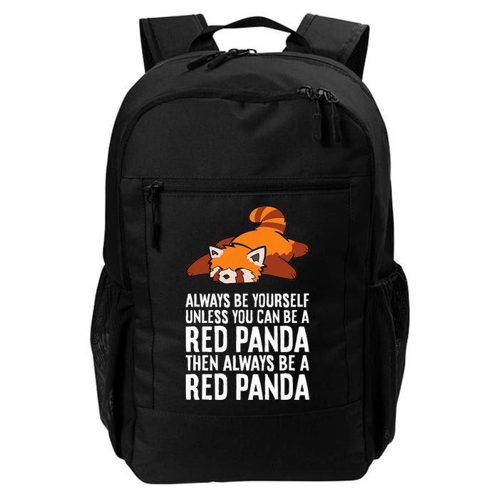 Red Panda Always Be Yourself Unless You Can Be A Red Panda Backpack