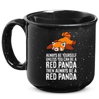Red Panda Always Be Yourself Unless You Can Be A Red Panda 15oz Campfire Ceramic Mug