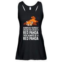 Red Panda Always Be Yourself Unless You Can Be A Red Panda Ladies Essential Flowy Tank