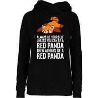 Red Panda Always Be Yourself Unless You Can Be A Red Panda Womens Funnel Neck Pullover Hood