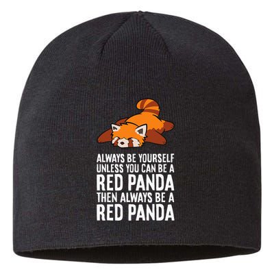 Red Panda Always Be Yourself Unless You Can Be A Red Panda Sustainable Beanie
