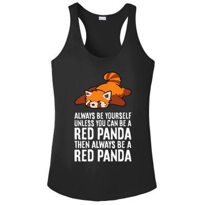 Red Panda Always Be Yourself Unless You Can Be A Red Panda Ladies PosiCharge Competitor Racerback Tank