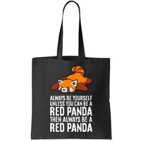 Red Panda Always Be Yourself Unless You Can Be A Red Panda Bag
