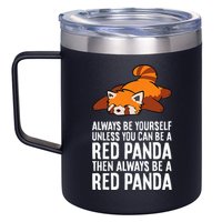 Red Panda Always Be Yourself Unless You Can Be A Red Panda 12oz Stainless Steel Coffee Mug
