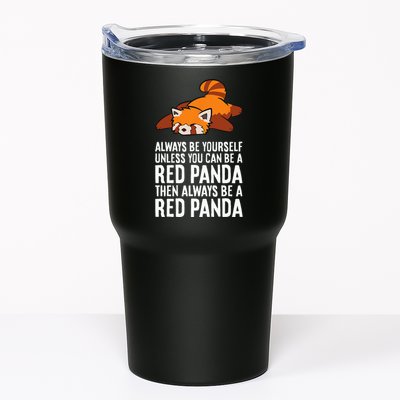 Red Panda Always Be Yourself Unless You Can Be A Red Panda Tumbler