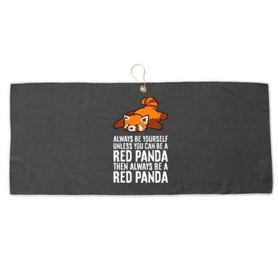 Red Panda Always Be Yourself Unless You Can Be A Red Panda Large Microfiber Waffle Golf Towel