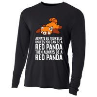 Red Panda Always Be Yourself Unless You Can Be A Red Panda Cooling Performance Long Sleeve Crew