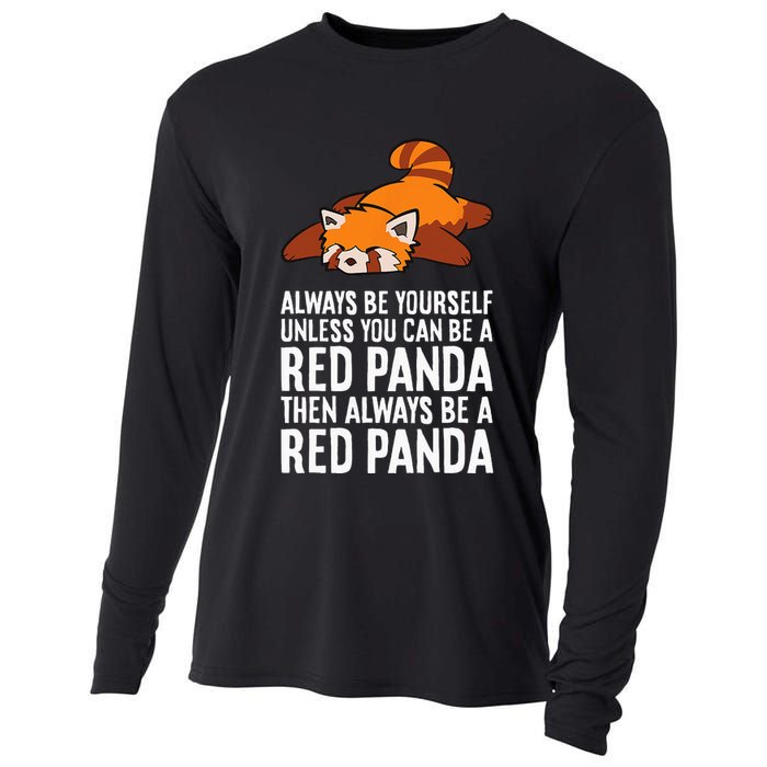 Red Panda Always Be Yourself Unless You Can Be A Red Panda Cooling Performance Long Sleeve Crew
