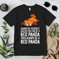 Red Panda Always Be Yourself Unless You Can Be A Red Panda Premium T-Shirt