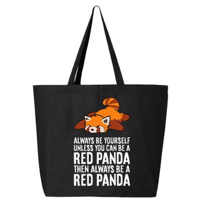 Red Panda Always Be Yourself Unless You Can Be A Red Panda 25L Jumbo Tote