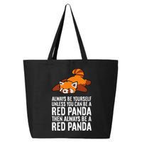 Red Panda Always Be Yourself Unless You Can Be A Red Panda 25L Jumbo Tote