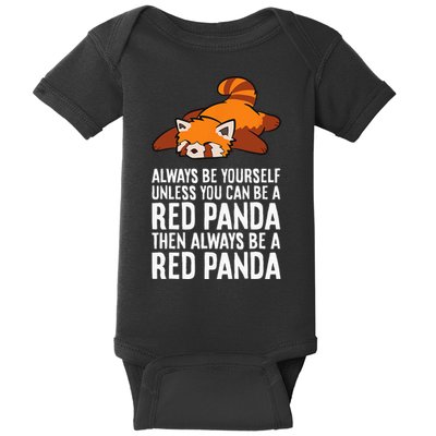 Red Panda Always Be Yourself Unless You Can Be A Red Panda Baby Bodysuit