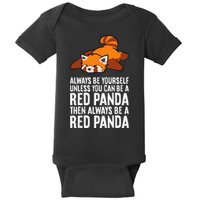 Red Panda Always Be Yourself Unless You Can Be A Red Panda Baby Bodysuit
